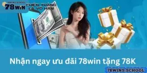 78win tặng 78K - Điều kiện và hướng dẫn nhận thưởng khuyến mãi