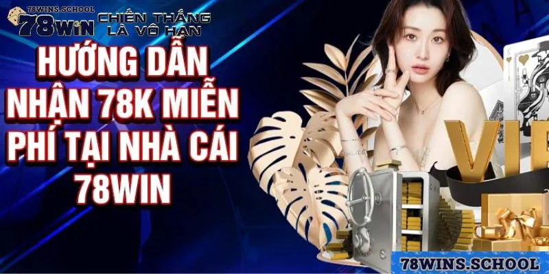 Hướng dẫn áp dụng ưu đãi của 78win Hướng dẫn áp dụng ưu đãi của 78win