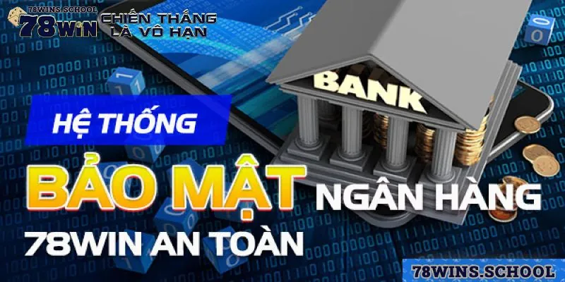 Tài khoản ngân hàng luôn được an toàn tại 78win Tài khoản ngân hàng luôn được an toàn tại 78win