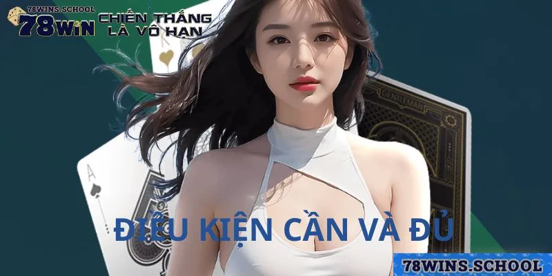 Điều kiện cần và đủ khi đăng ký 78win