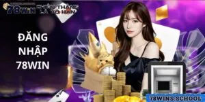 Đăng Nhập 78win - Thành Công Ngay Lần Đầu Với Vài Bước