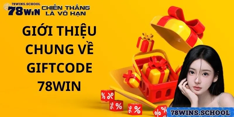 Khái quát về Giftcode 78win Khái quát về Giftcode 78win