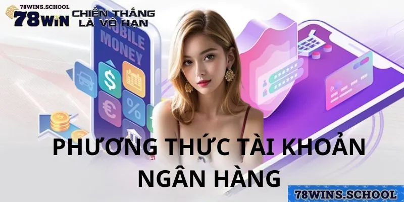 Rút tiền 78win bằng phương thức tài khoản ngân hàng Rút tiền 78win bằng phương thức tài khoản ngân hàng