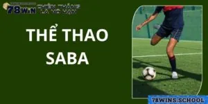 Thể thao SABA - Địa điểm cá cược đầy hấp dẫn tại 78win