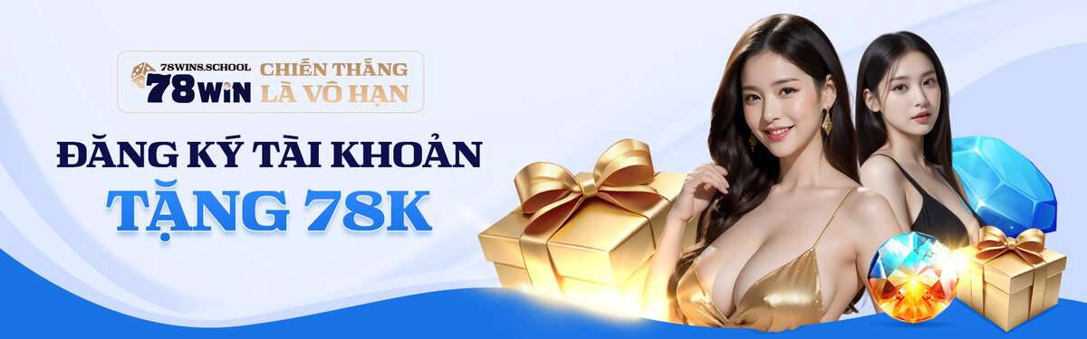 Đăng ký tài khoản hôm nay tặng ngay 78k